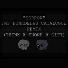 "SORROW" - FNF FUNKDELAS CATALOGUE (THINK+THONK+GIFT) [REUPLOAD]