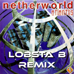 NETHERWORLD - ATLANTIS (LOBSTA B REMIX)