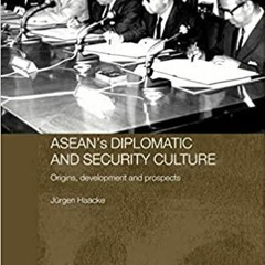 PDFDownload~ ASEAN's Diplomatic and Security Culture: Origins, development and prospects