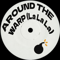 Around The Warp (La La La) V1