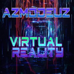 Azmodeuz - Virtual Reality (Original Mix) FREE DOWNLOAD 1ST TRACK