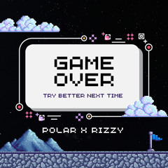 POLARR X RIZZY - GAME OVER (450 FOLLOWERS FREE DOWNLOAD)