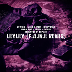 LeyLey (F.A.M.E REMIX) [feat. Newkid, Linda Pira, Jireel & Ricky Rich]