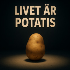 livet är potatis