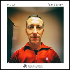 Deep Electronics # 334 - Tom Larson