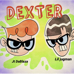 Lil Jugman x JT DaBlaza - Dexter