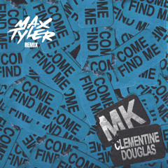 MK & Clementine Douglas - Come Find Me (Max Tyler Remix)