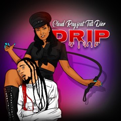 Drip - Cloud Ray feat. Tati Dior