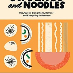 [ACCESS] PDF 📦 Dumplings and Noodles: Bao, Gyoza, Biang Biang, Ramen – and Everythin
