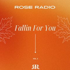 Rose Radio: Fallin For You