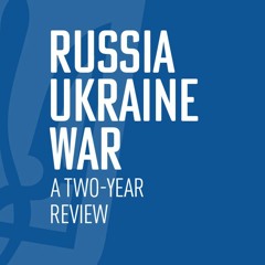 Russia-Ukraine War | A Two-Year Review