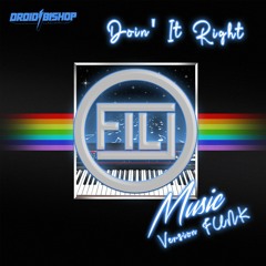 Droid Bishop - Doin’ It Right (FILJ Remix)FREE DOWNLOAD