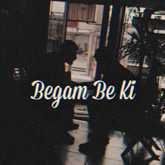 Mahziyar FT RAKHSH - Begam Be Ki