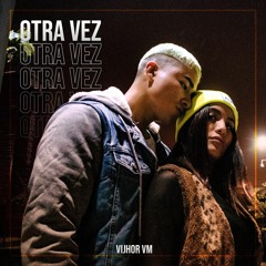 Vijhor VM - Otra vez (Official Music)