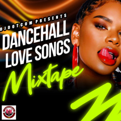 DJ DOTCOM PRESENTS DANCEHALL LOVE SONGS MIXTAPE VOL.1 💚
