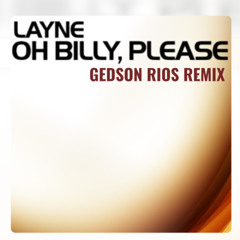 Layne - Oh Billy, please (GedsonRios Remix)