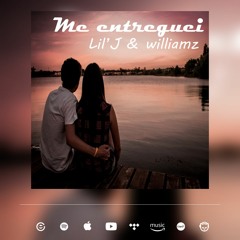 Lil'J Feat. williamz - Me entreguei