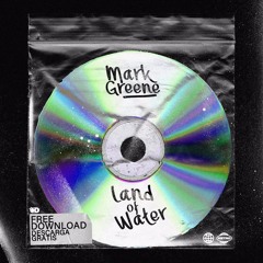 Mark Greene - Land of Water [FREE DOWNLOAD]