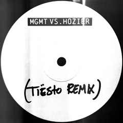 MGMT Kids vs. Hozier Too Sweet (Tiësto Mashup)