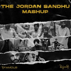 The Jordan Sandhu Mashup (B Famous Remix)