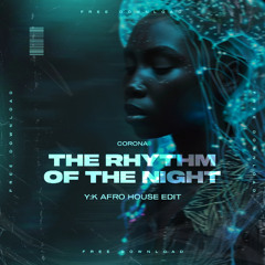 The Rhythm Of The Night (Y:K 'FFM' Afro House Edit) HYPEDDIT TOP100