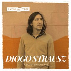 Razor-N-Tape Podcast - Episode 53: Diogo Strausz