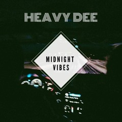MIDNIGHT VIBES | HEAVY DEE