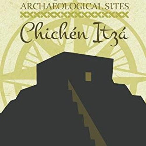 [Read] PDF 📪 Mayan Archaeological Sites: Chichén Itzá (Mayan Peninsula (English)) by