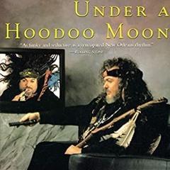 DOWNLOAD KINDLE 💑 Under a Hoodoo Moon: The Life of the Night Tripper by  Mac Rebenna