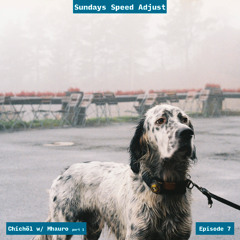 Sundays Speed Adjust Episode 7 - Chichöl w/ Mhauro (Part 1)