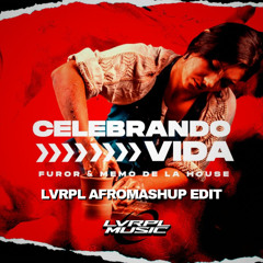 Furor - Celebrando Vida (LVRPL AfroMashup Edit)
