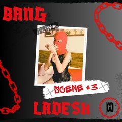 Bang Ladesh - Scene #3