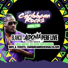 Caribbean Rocks Malta x BLANCO Live Audio (Aidonia, DJ Nate, Capo, Heavy Hammer, Supa Nytro, RayPGT)