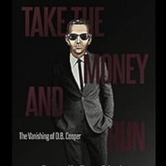 ACCESS PDF 📧 Take the Money & Run: The Vanishing of D.B. Cooper by Chris Williamson