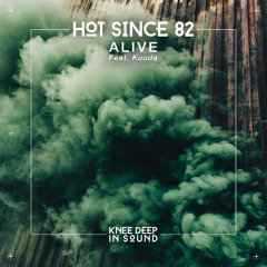 Hot Since 82 - Alive (feat. Kuuda)