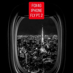 FOX4G - IPHONE (FLY PT. 2)