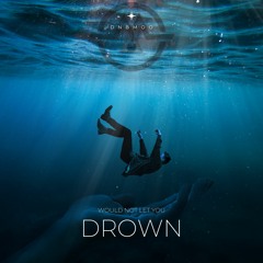 Would not let you drown - dnbmoo