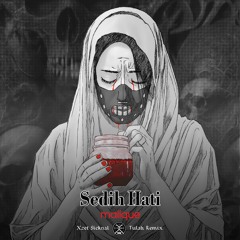 Malique - Sedih Hati (Xzet Sicknal Tulah Remix)