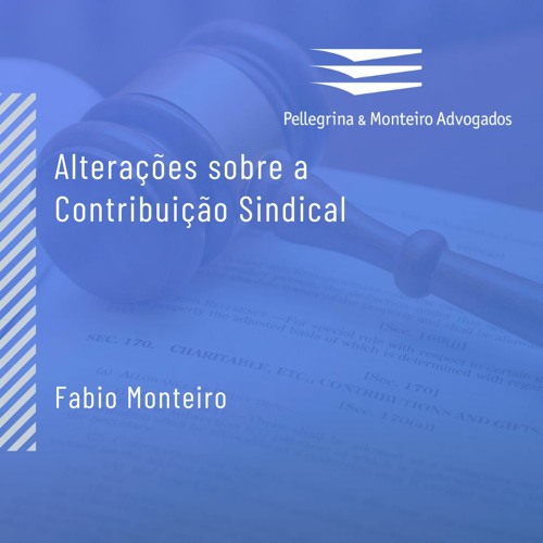 Podcast | Alterações sobre a Contribuição Sindical