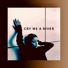 Cry Me A River  (Written by Arthur Hamilton)