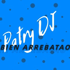 Patry DJ - Bien Arrebatao