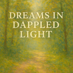 Dreams in Dappled Light