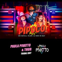 Pipoco - Ana Castela Ft Melody, Apolo Oliver  (Paula Pivatto & Thur Tribal Edit)