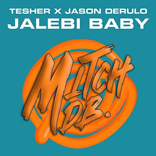 Tesher & Jason Derulo - Jalebi Baby (MITCH DB REMIX)