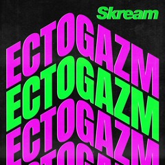 Skream - Ectogazm