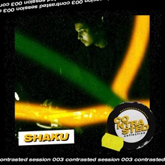 SHAKU · Contrasted Session 003