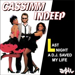 Cassimm feat. Indeep - Last Night A DJ Saved My Life (ASIL Mashup)
