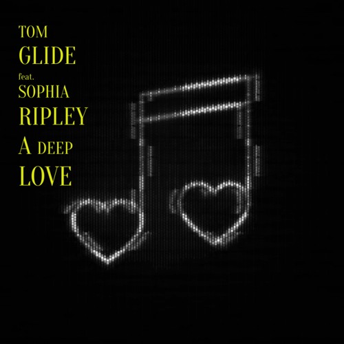 Tom Glide Feat Sophia Ripley " A Deep Love " ( Tom Glide's Journey Into Love Rework ) )