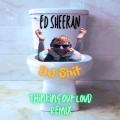 Ed Sheeran - Thinking Out Loud (DJ Shit Remix)