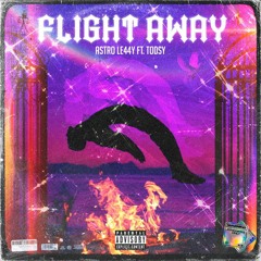 FLIGHT AWAY FT. TODSY